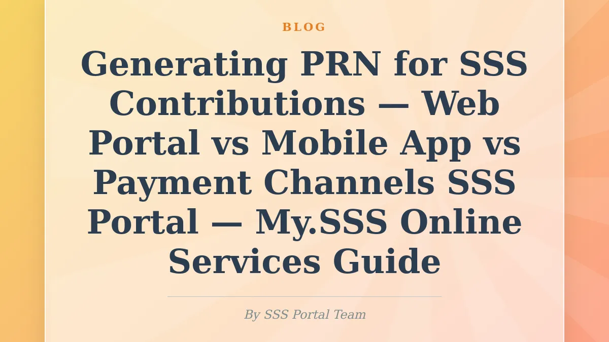Generating PRN for SSS Contributions — Web Portal vs Mobile App vs Payment Channels